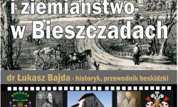 Szlachta i ziemiaństwo w Bieszczadach<br/>fot. Organizatorzy
