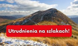Utrudnienia na szlakach Tarnicy i Wielkiej Rawki<br/>fot. AB